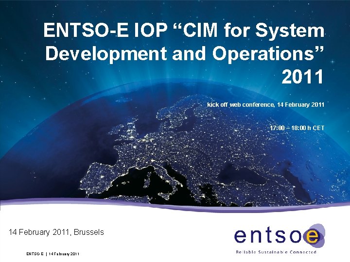 ENTSO-E IOP “CIM for System Development and Operations” 2011 kick off web conference, 14