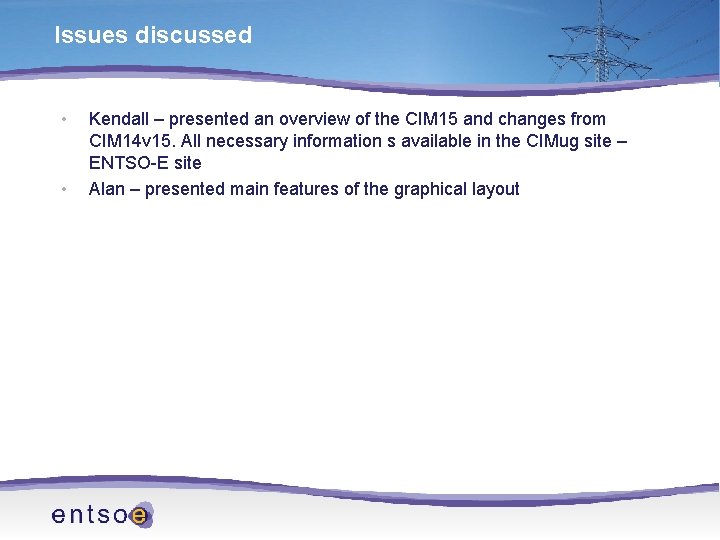 Issues discussed • • Kendall – presented an overview of the CIM 15 and