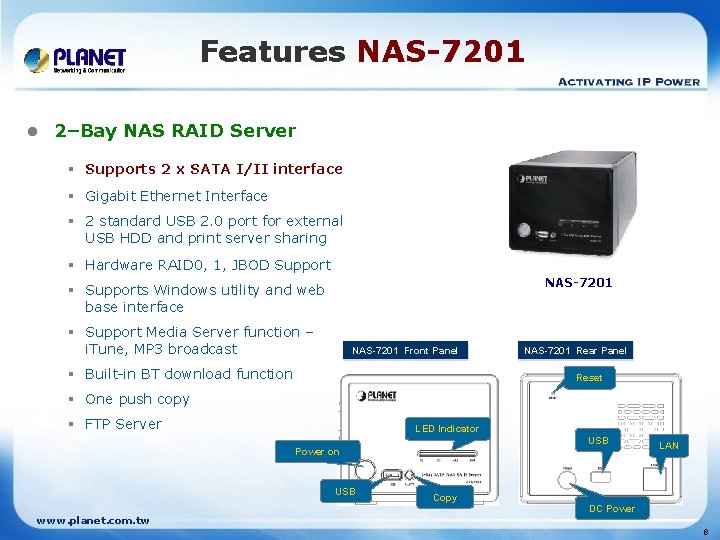 Features NAS-7201 l 2–Bay NAS RAID Server § Supports 2 x SATA I/II interface