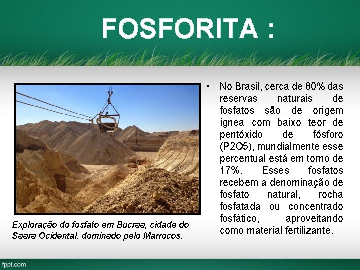 FOSFORITA : Exploração do fosfato em Bucraa, cidade do Saara Ocidental, dominado pelo Marrocos.