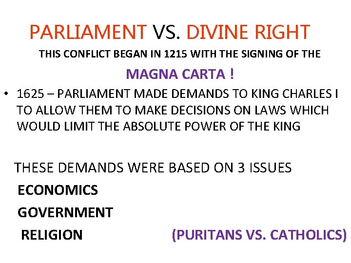 PARLIAMENT VS. DIVINE RIGHT THIS CONFLICT BEGAN IN 1215 WITH THE SIGNING OF THE