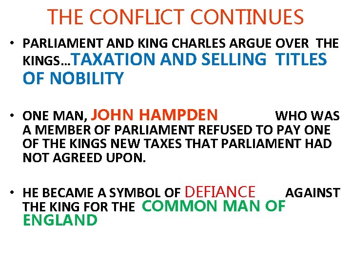 THE CONFLICT CONTINUES • PARLIAMENT AND KING CHARLES ARGUE OVER THE KINGS…TAXATION AND SELLING