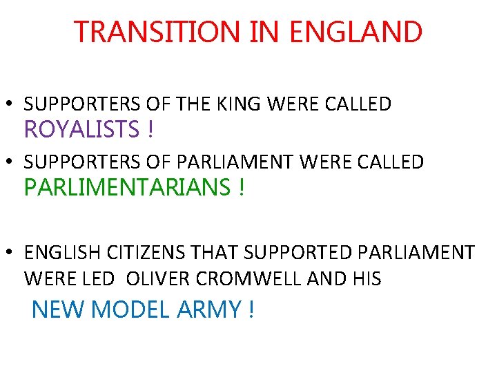 TRANSITION IN ENGLAND • SUPPORTERS OF THE KING WERE CALLED ROYALISTS ! • SUPPORTERS