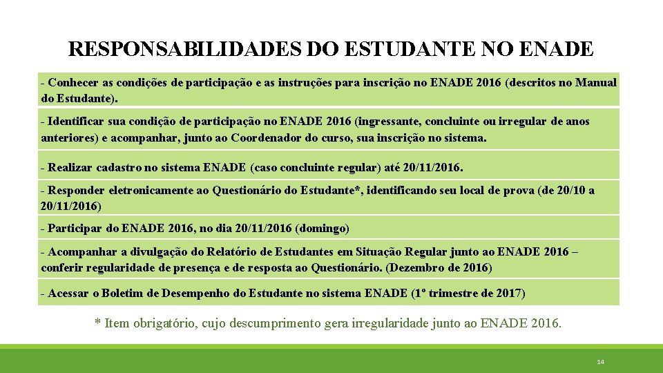 RESPONSABILIDADES DO ESTUDANTE NO ENADE - Conhecer as condições de participação e as instruções