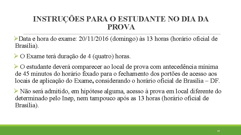 INSTRUÇÕES PARA O ESTUDANTE NO DIA DA PROVA ØData e hora do exame: 20/11/2016