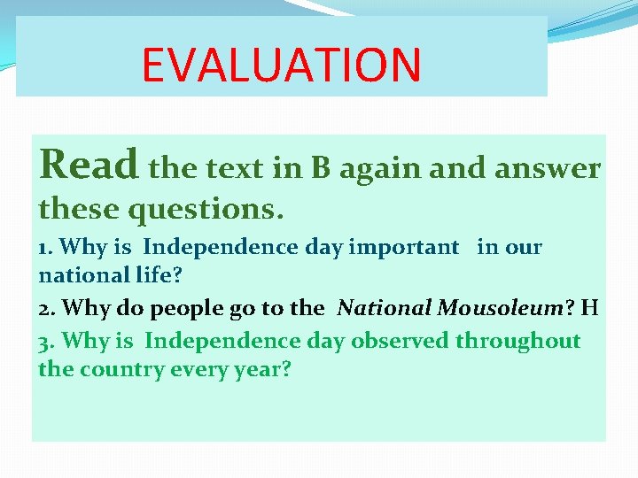 EVALUATION Read the text in B again and answer these questions. 1. Why is