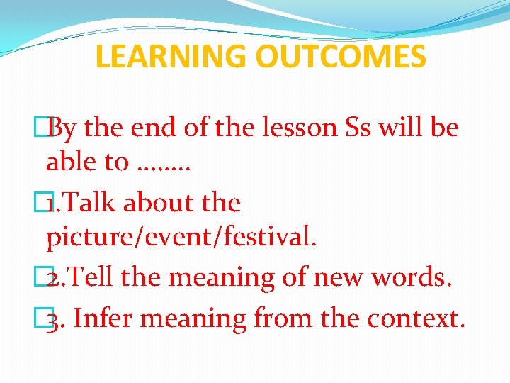 LEARNING OUTCOMES �By the end of the lesson Ss will be able to …….