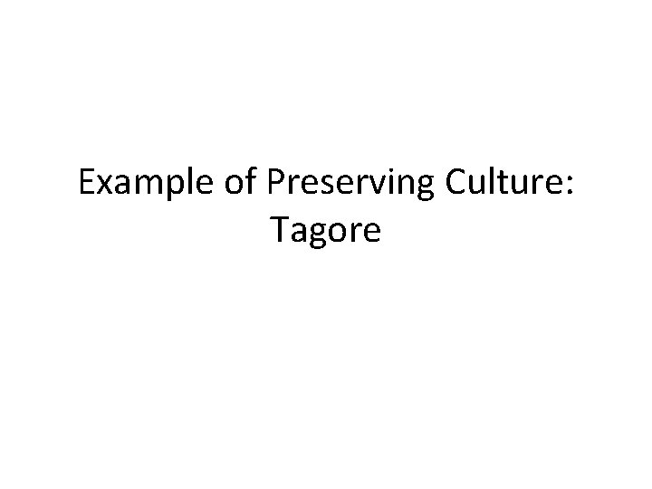 Example of Preserving Culture: Tagore 