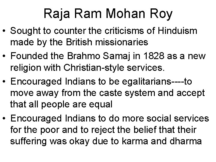 Raja Ram Mohan Roy • Sought to counter the criticisms of Hinduism made by