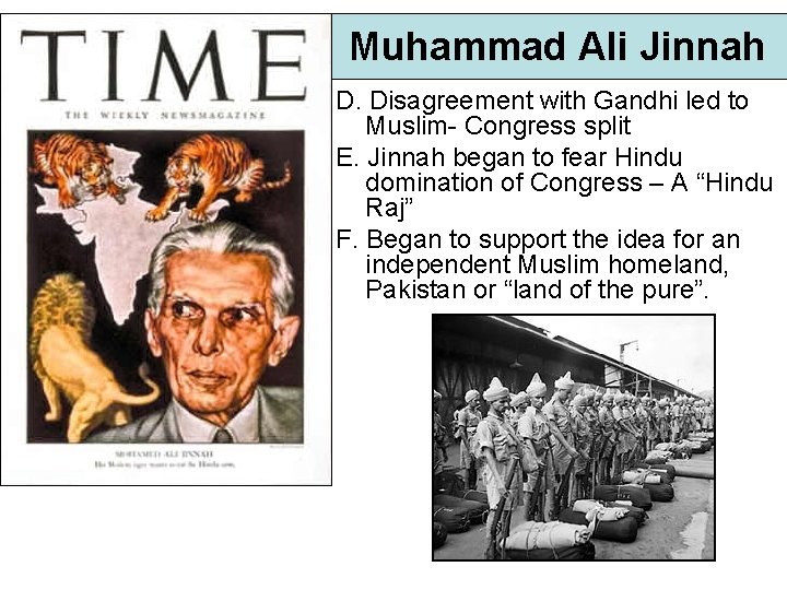 Muhammad Ali Jinnah D. Disagreement with Gandhi led to Muslim- Congress split E. Jinnah