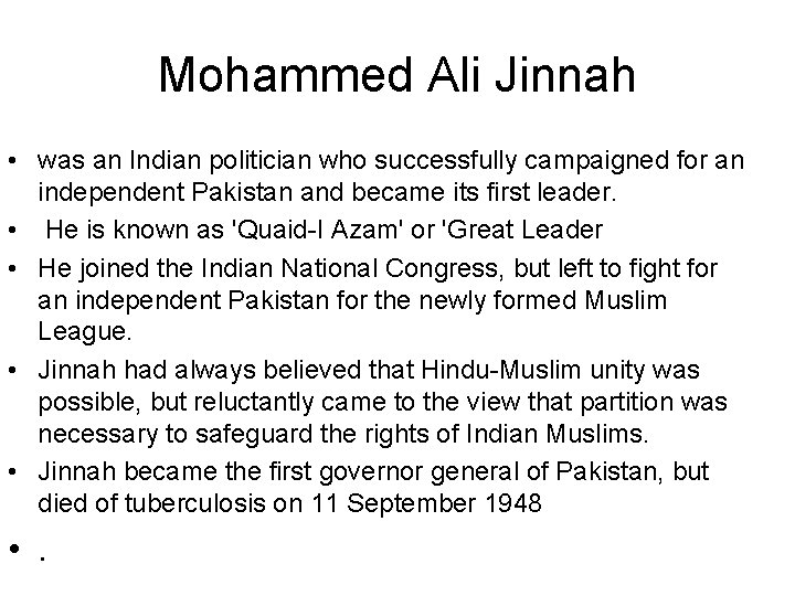 Mohammed Ali Jinnah • was an Indian politician who successfully campaigned for an independent