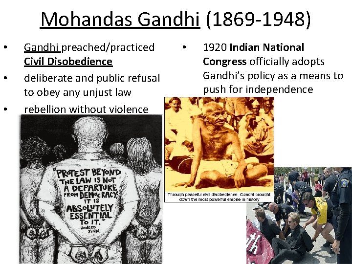 Mohandas Gandhi (1869 -1948) • • • Gandhi preached/practiced Civil Disobedience deliberate and public