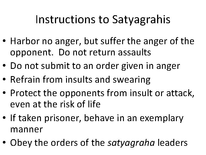 Instructions to Satyagrahis • Harbor no anger, but suffer the anger of the opponent.