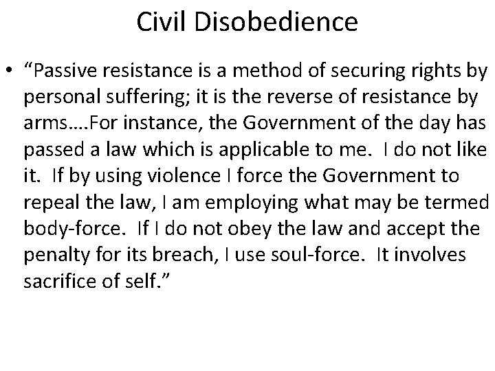 Civil Disobedience • “Passive resistance is a method of securing rights by personal suffering;