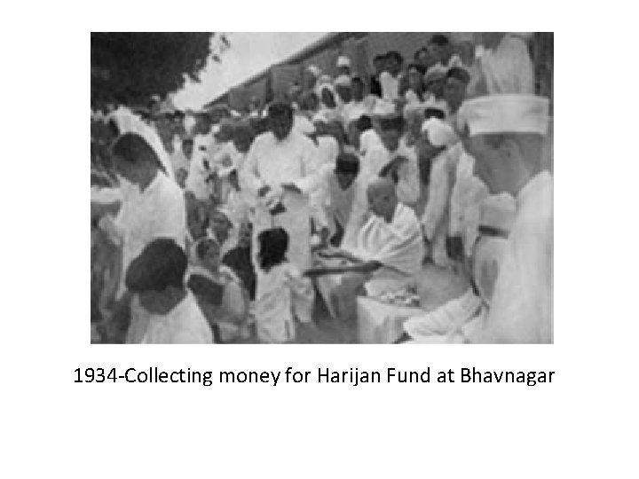 1934 -Collecting money for Harijan Fund at Bhavnagar 