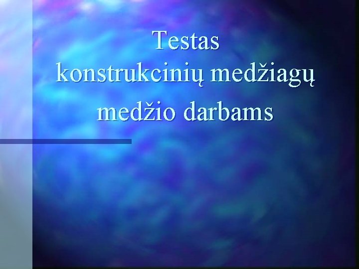 Testas konstrukcinių medžiagų medžio darbams 