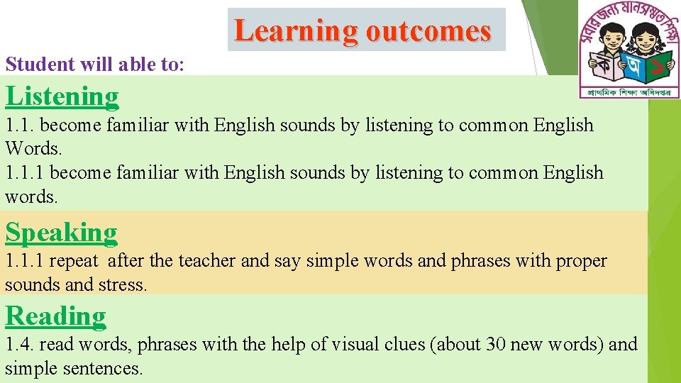 Learning outcomes Student will able to: Listening 1. 1. become familiar with English sounds