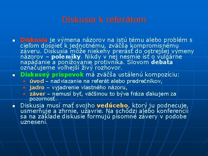 Diskusia k referátom n n Diskusia je výmena názorov na istú tému alebo problém