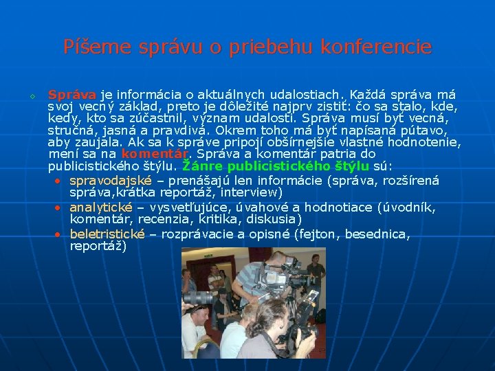 Píšeme správu o priebehu konferencie ◊ Správa je informácia o aktuálnych udalostiach. Každá správa