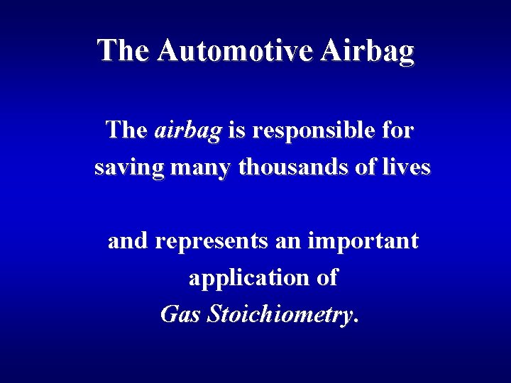 The Automotive Airbag The airbag is responsible for saving many thousands of lives and