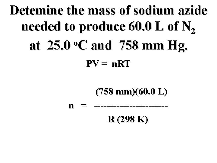 Detemine the mass of sodium azide needed to produce 60. 0 L of N