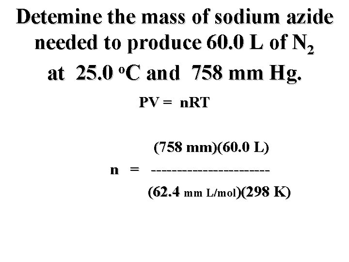 Detemine the mass of sodium azide needed to produce 60. 0 L of N