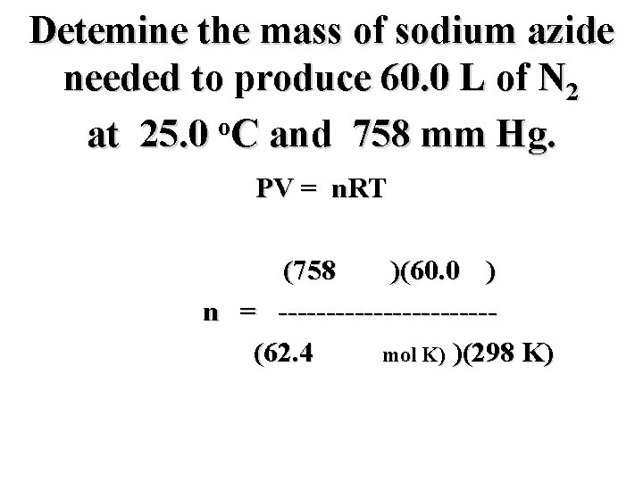 Detemine the mass of sodium azide needed to produce 60. 0 L of N