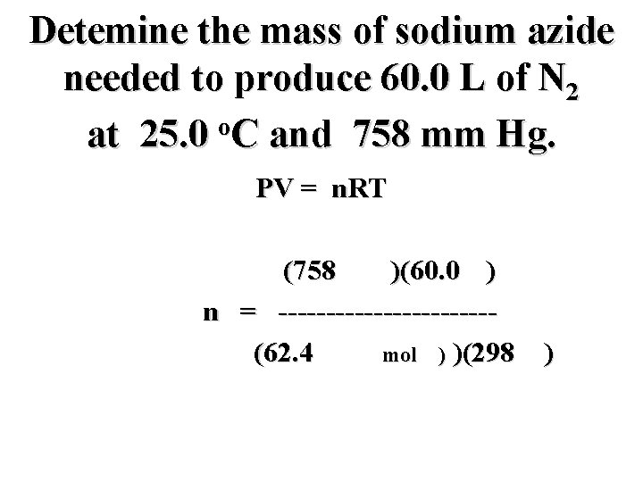 Detemine the mass of sodium azide needed to produce 60. 0 L of N