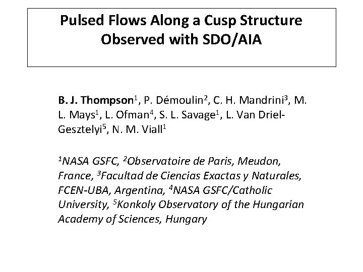 Pulsed Flows Along a Cusp Structure Observed with SDO/AIA B. J. Thompson 1, P.