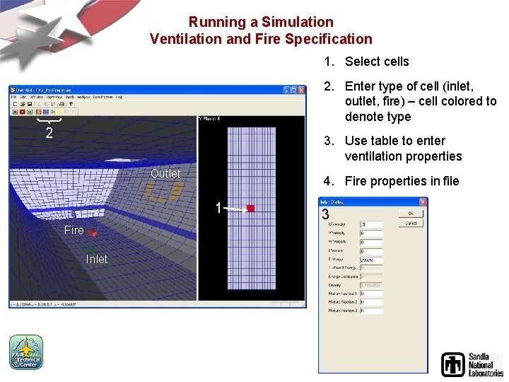 Running a Simulation Ventilation and Fire Specification 1. Select cells 2. Enter type of