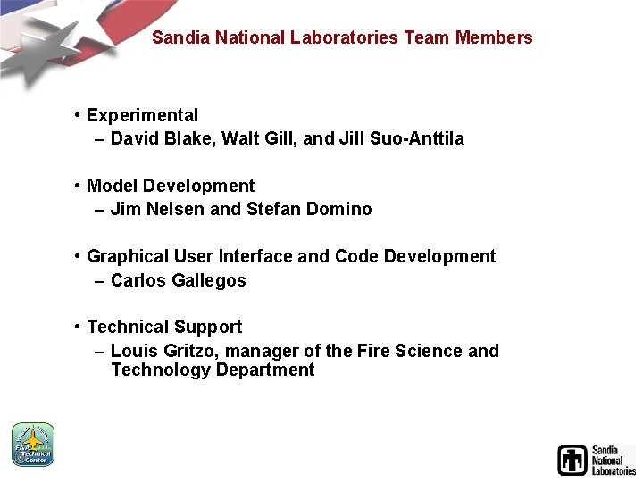 Sandia National Laboratories Team Members • Experimental – David Blake, Walt Gill, and Jill