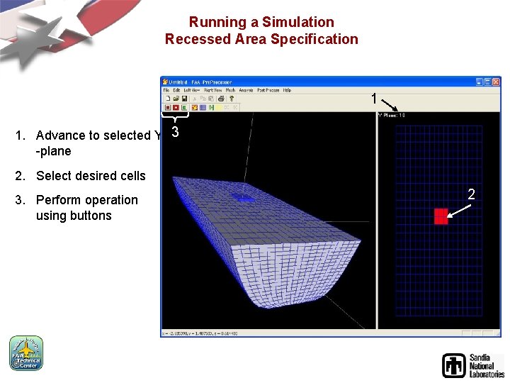 Running a Simulation Recessed Area Specification 1 1. Advance to selected Y 3 -plane