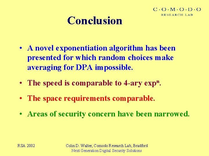 Conclusion • A novel exponentiation algorithm has been presented for which random choices make