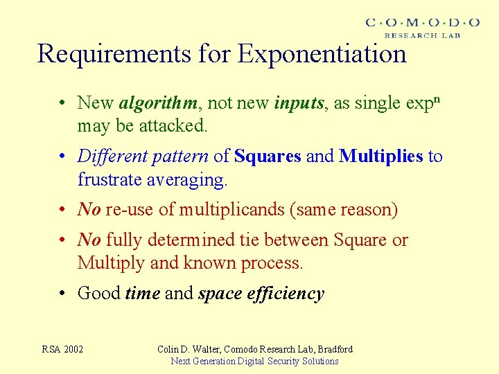 Requirements for Exponentiation • New algorithm, not new inputs, as single expn may be