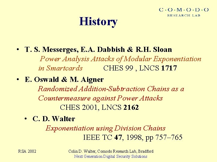 History • T. S. Messerges, E. A. Dabbish & R. H. Sloan Power Analysis