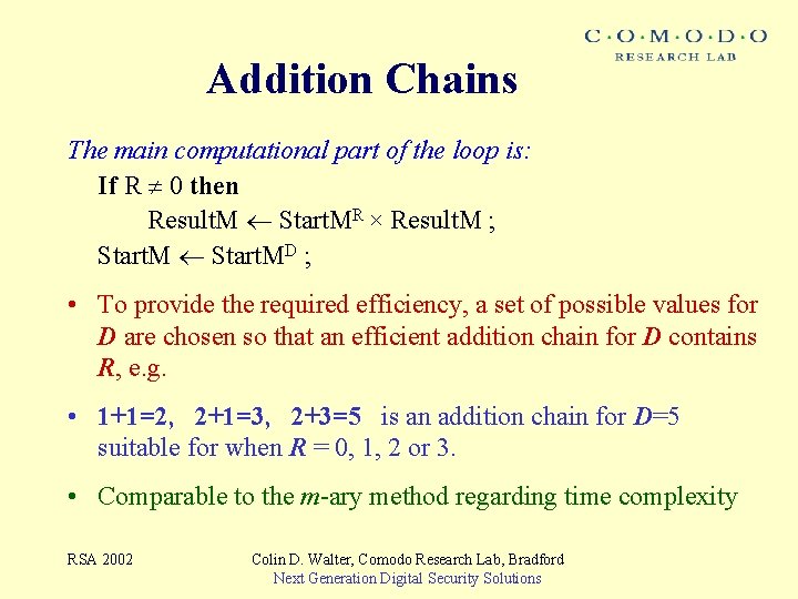 Addition Chains The main computational part of the loop is: If R 0 then