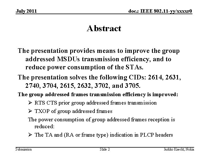 doc. : IEEE 802. 11 -yy/xxxxr 0 July 2011 Abstract The presentation provides means
