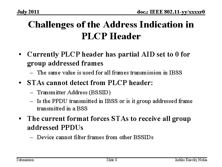 doc. : IEEE 802. 11 -yy/xxxxr 0 July 2011 Challenges of the Address Indication