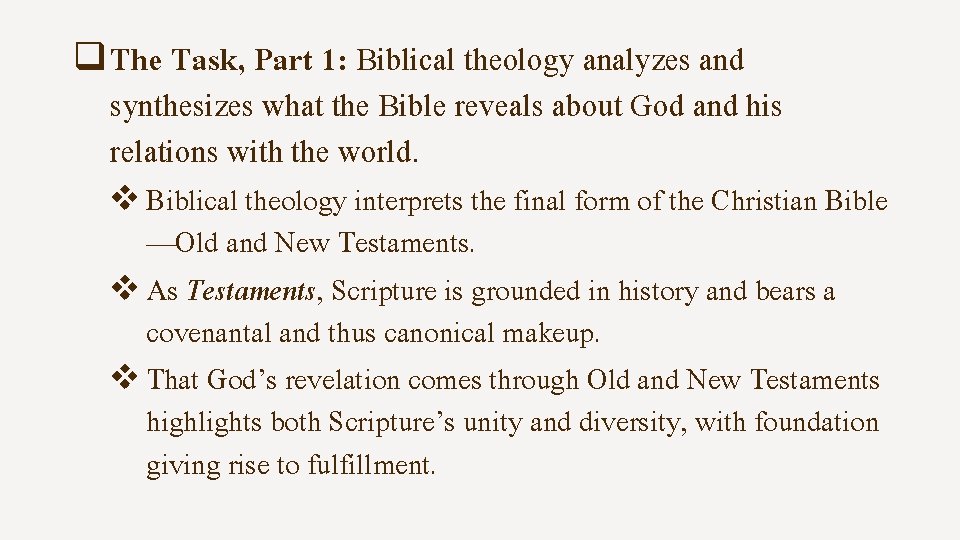q The Task, Part 1: Biblical theology analyzes and synthesizes what the Bible reveals
