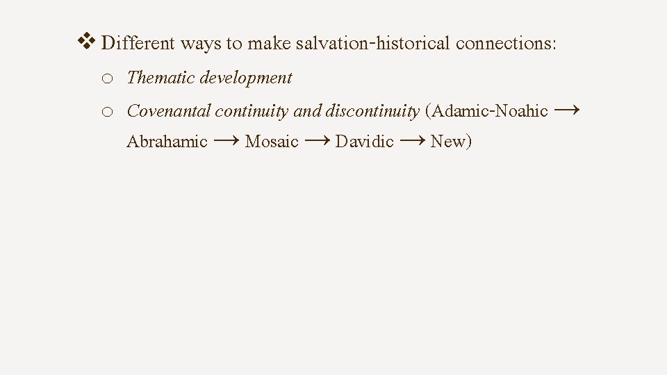 v Different ways to make salvation-historical connections: o o Thematic development Covenantal continuity and