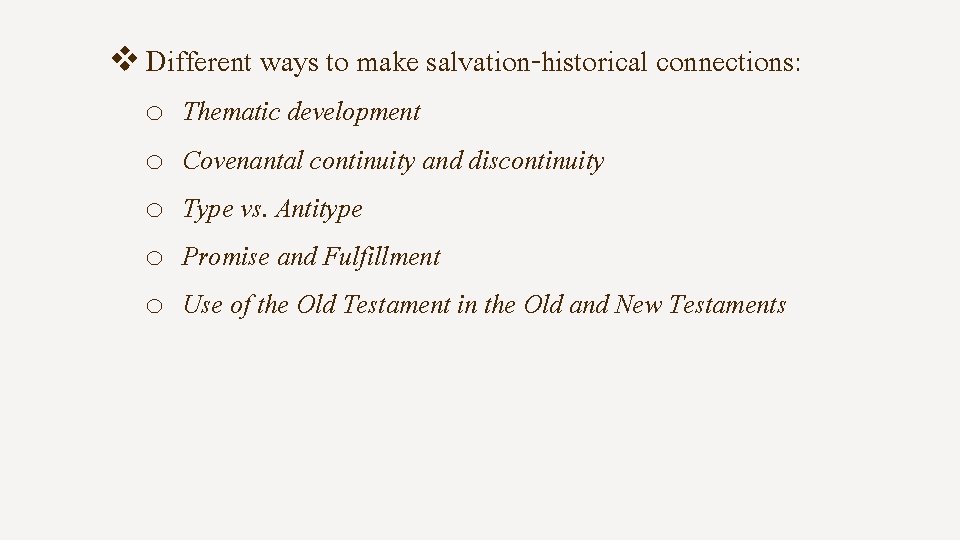 v Different ways to make salvation-historical connections: o o o Thematic development Covenantal continuity