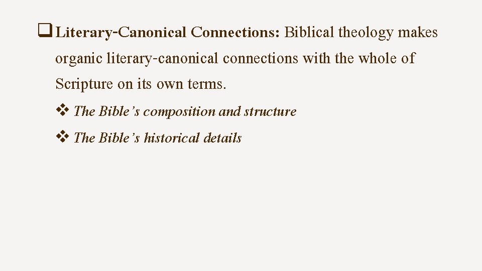 q Literary-Canonical Connections: Biblical theology makes organic literary-canonical connections with the whole of Scripture