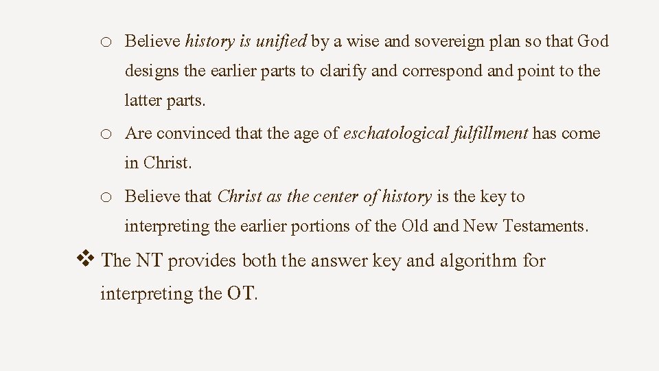 Believe history is unified by a wise and sovereign plan so that God designs