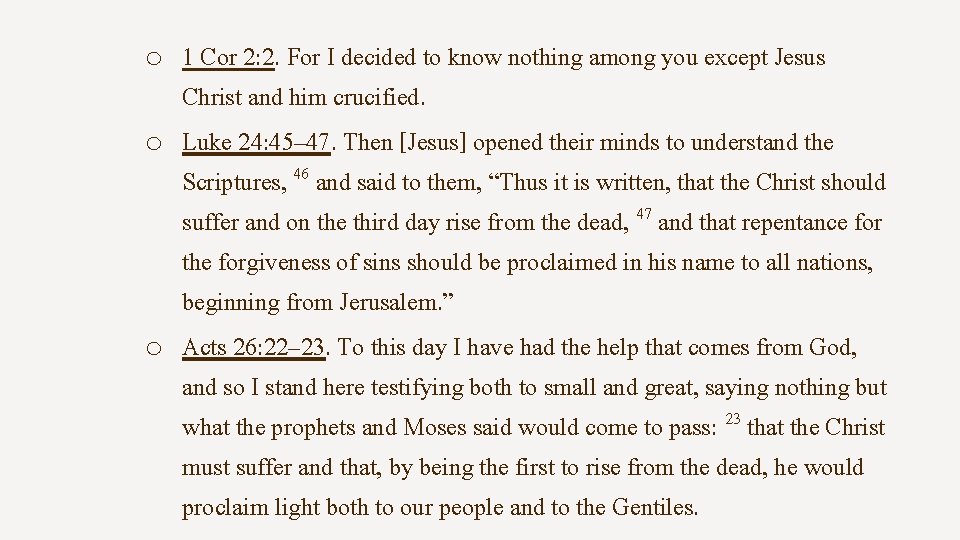 1 Cor 2: 2. For I decided to know nothing among you except Jesus