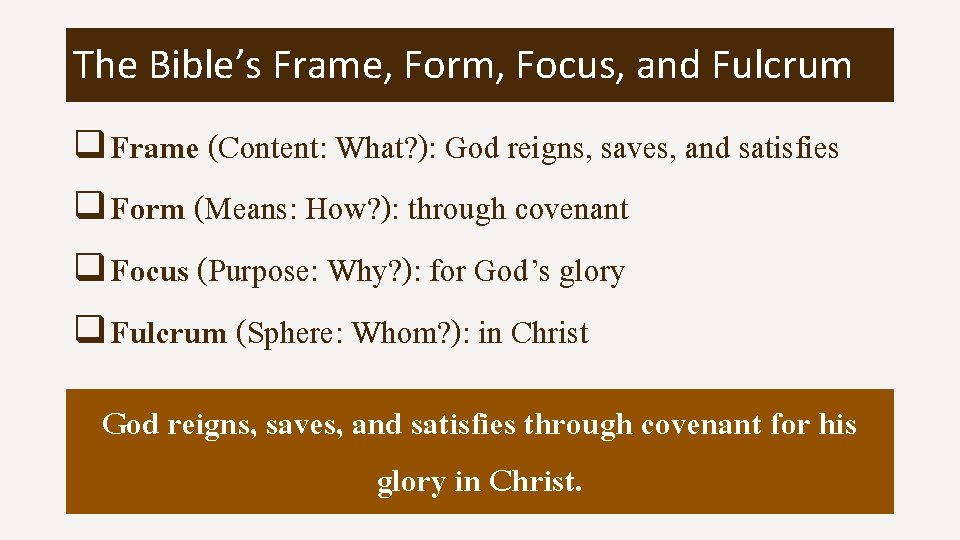 The Bible’s Frame, Form, Focus, and Fulcrum q Frame (Content: What? ): God reigns,