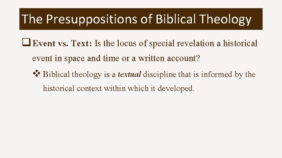 The Presuppositions of Biblical Theology q Event vs. Text: Is the locus of special