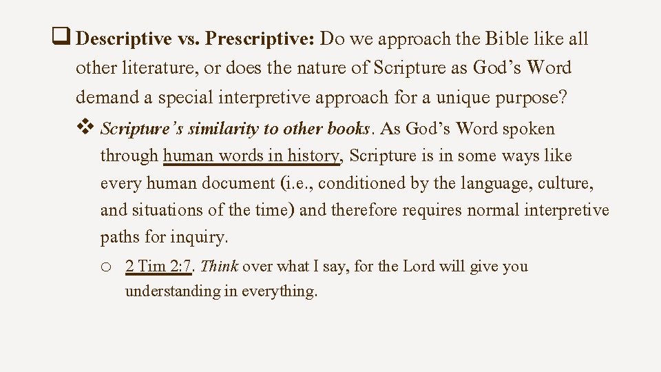 q Descriptive vs. Prescriptive: Do we approach the Bible like all other literature, or