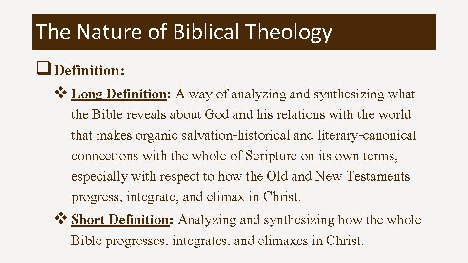 The Nature of Biblical Theology q Definition: v Long Definition: A way of analyzing
