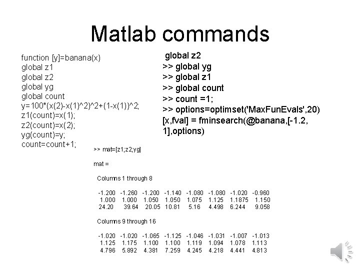 Matlab commands function [y]=banana(x) global z 1 global z 2 global yg global count