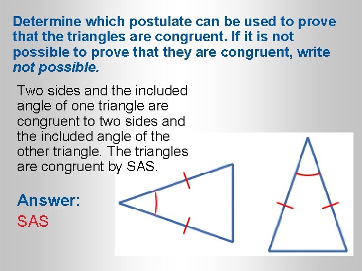 Determine which postulate can be used to prove that the triangles are congruent. If